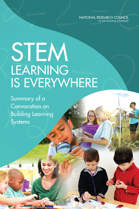 Cover: STEM Learning Is Everywhere: Summary of a Convocation on Building Learning Systems