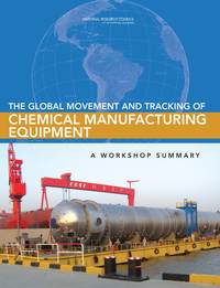 The Global Movement and Tracking of Chemical Manufacturing Equipment: A Workshop Summary