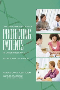 Contemporary Issues for Protecting Patients in Cancer Research: Workshop Summary