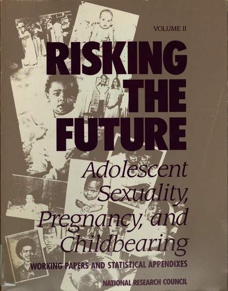 Risking the Future: Volume II: Adolescent Sexuality, Pregnancy, and Childbearing