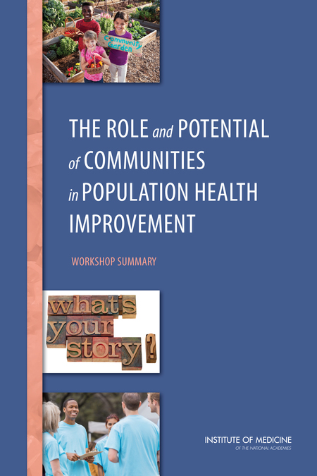 The Role and Potential of Communities in Population Health Improvement: Workshop Summary