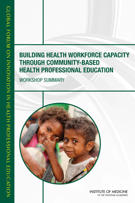 Cover: Building Health Workforce Capacity Through Community-Based Health Professional Education: Workshop Summary
