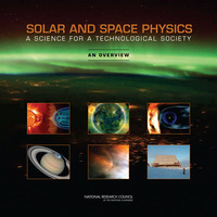 Solar and Space Physics: A Science for a Technological Society: An Overview