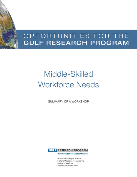 Opportunities for the Gulf Research Program: Middle-Skilled Workforce Needs: Summary of a Workshop