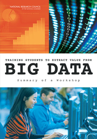 Training Students to Extract Value from Big Data: Summary of a Workshop