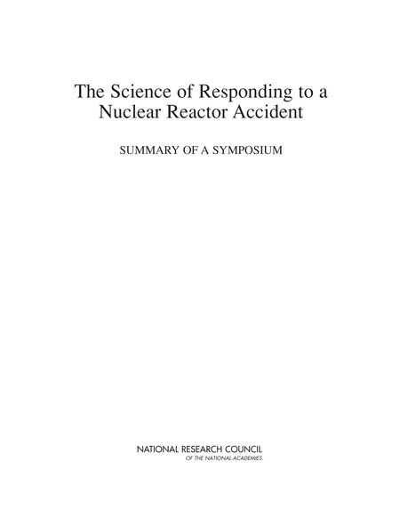 Cover: The Science of Responding to a Nuclear Reactor Accident: Summary of a Symposium