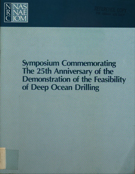 Symposium Commemorating the 25th Anniversary of the Demonstration of the Feasibility of Deep Ocean Drilling: Proceedings of a Symposium, September 22, 1986, National Academy of Sciences, Washington, D.C.