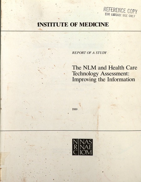 The National Library of Medicine and Health Care Technology Assessment: Improving the Information: Report of a Study