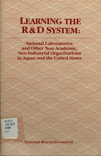 Learning the R&D System: National Laboratories and Other Non-Academic, Non-Industrial Organizations in Japan and the United States
