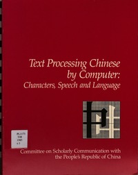 Text Processing Chinese by Computer: Characters, Speech and Language