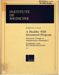 A Healthy NIH Intramural Program: Structural Change or Administrative Remedies?: Summary and Recommendations