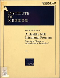 Healthy NIH Intramural Program, Structural Change or Administrative Remedies: Report of a Study by a Committee of the Institute of Medicine, Division of Health Sciences Policy