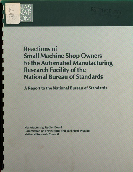 Cover: Reactions of Small Machine Shop Owners to the Automated Manufacturing Research Facility of the National Bureau of Standards: A Report to the National Bureau of Standards