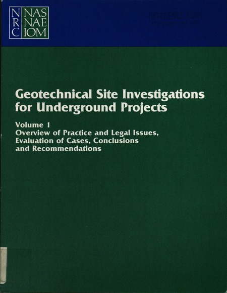 Geotechnical Site Investigations for Underground Projects: Volume 1: Overview of Practice and Legal Issues, Evaluation of Cases, Conclusions and Recommendations
