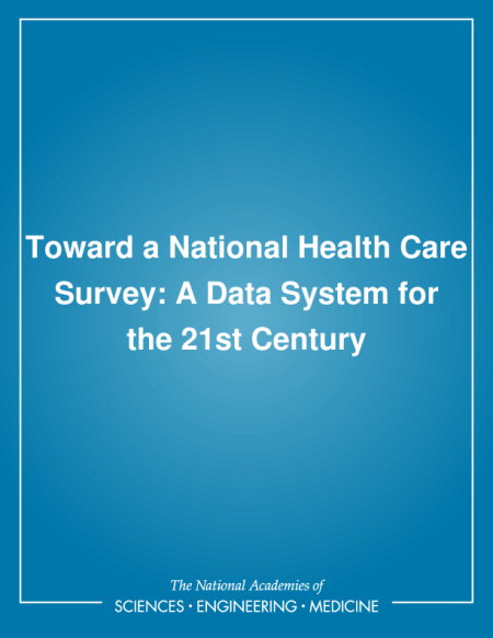 Toward a National Health Care Survey: A Data System for the 21st Century