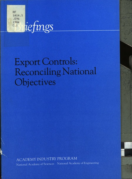 Export Controls: Reconciling National Objectives, Selected Presentations From an Academy Industry Program Seminar Held in Washington, D.C., on February 14, 1984