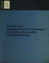 Overviews of Emerging Research Techniques in Hearing, Bioacoustics, and Biomechanics: Proceedings of the 1981 Meeting
