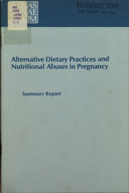 Alternative Dietary Practices and Nutritional Abuses in Pregnancy: Summary Report