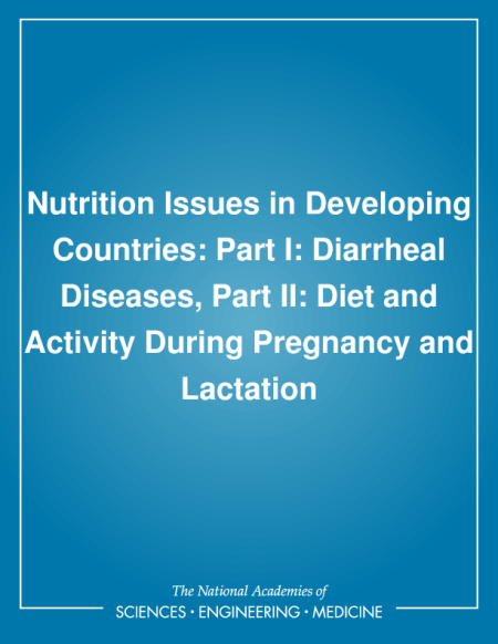 Nutrition Issues in Developing Countries: Part I: Diarrheal Diseases, Part II: Diet and Activity During Pregnancy and Lactation