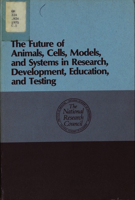 Future of Animals, Cells, Models, and Systems in Research, Development, Education, and Testing: Proceedings of a Symposium