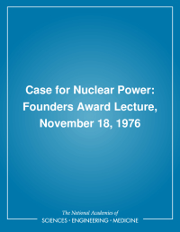 Case for Nuclear Power: Founders Award Lecture, November 18, 1976