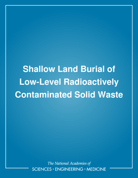 Cover: Shallow Land Burial of Low-Level Radioactively Contaminated Solid Waste