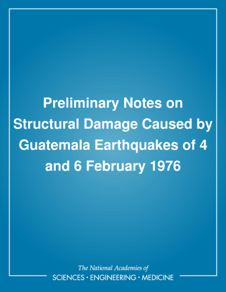Preliminary Notes on Structural Damage Caused by Guatemala Earthquakes of 4 and 6 February 1976