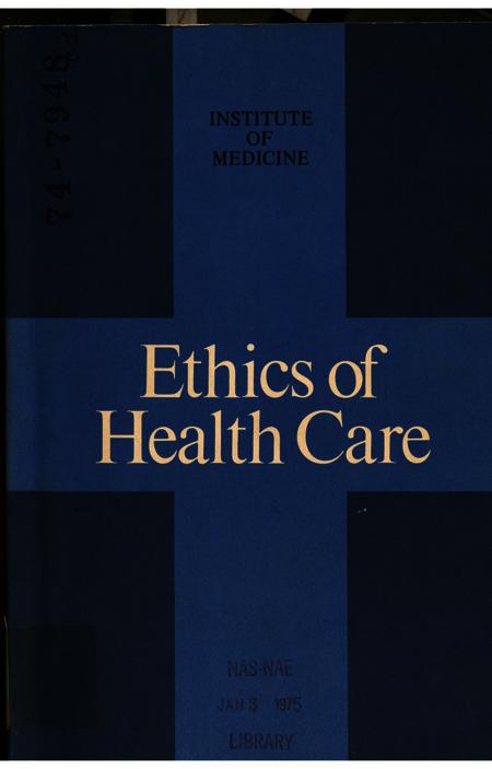 Ethics of Health Care: Papers of the Conference on Health Care and Changing Values, November 27-29, 1973