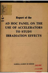 Report of the Ad Hoc Panel on the Use of Accelerators to Study Irradiation Effects