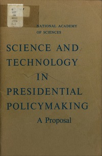 Science and Technology in Presidential Policymaking: A Proposal
