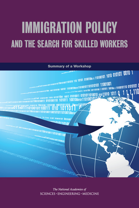 Immigration Policy and the Search for Skilled Workers: Summary of a Workshop