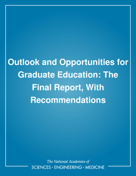 Outlook and Opportunities for Graduate Education: The Final Report, With Recommendations