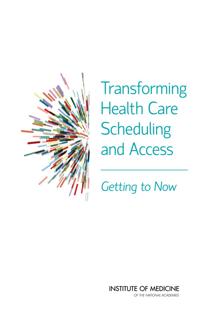 Cover: Transforming Health Care Scheduling and Access: Getting to Now