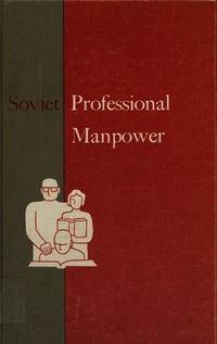 Soviet Professional Manpower: Its Education, Training, and Supply