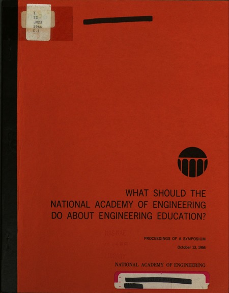 What Should the National Academy of Engineering Do About Engineering Education?: Proceedings of a Symposium, Oct. 13, 1966