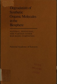 Degradation of Synthetic Organic Molecules in the Biosphere: Natural, Pesticidal, and Various Other Man-Made Compounds