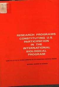 Research Programs Constituting U.S. Participation in the International Biological Program: Report No. 4 of the U.S. National Committee for the International Biological Program