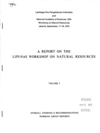 Report on the LIPI-NAS Workshop on Natural Resources: Workshop on Natural Resources, Jakarta, September 11-16, 1972
