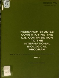 Research Studies Constituting the U.S. Contribution to the International Biological Program: Report No. 3 of the U.S. National Committee for the International Biological Program, Part 2