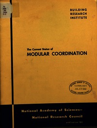Current Status of Modular Coordination: A Research Correlation Conference Conducted as Part of the 1959 Fall Conferences of the Building Research Institute, Division of Engineering and Industrial Research