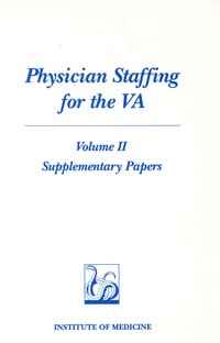 Physician Staffing for the VA: Volume II, Supplementary Papers