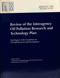 Review of the Interagency Oil Pollution Research and Technology Plan: First Report