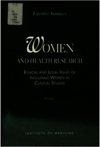 Women and Health Research: Ethical and Legal Issues of Including Women in Clinical Studies: Volume 1: Executive Summary