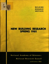 New Building Research Spring 1961: Proceedings of a Conference Presented as Part of the 1961 Spring Conference of the Building Research Institute, Division of Engineering and Industrial Research.