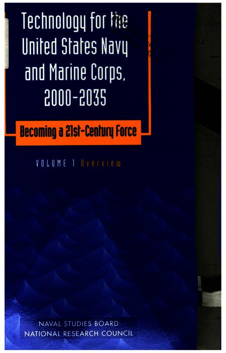 Technology for the United States Navy and Marine Corps, 2000-2035: Becoming a 21st-Century Force : Vol. 1, Overview
