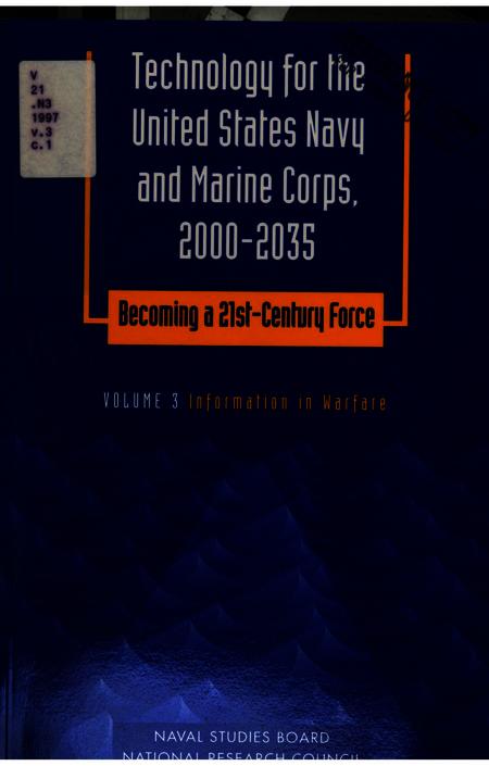 Technology for the United States Navy and Marine Corps, 2000-2035: Becoming a 21st-Century Force : v.3, Information in Warfare