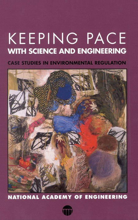 Keeping Pace with Science and Engineering: Case Studies in Environmental Regulation