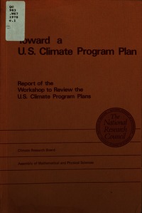 Toward a U.S. Climate Program Plan: Report of the Workshop to Review the U.S. Climate Program Plans, Woods Hole, Massachusetts, July 12-19, 1978
