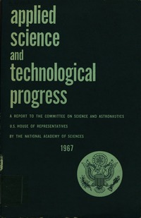 Applied Science and Technological Progress: A Report to the Committee on Science and Astronautics, U.S. House of Representatives