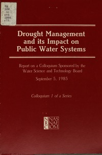 Drought Management and Its Impact on Public Water Systems: Report on a Colloquium Sponsored by the Water Science and Technology Board: Colloquium 1 of a Series